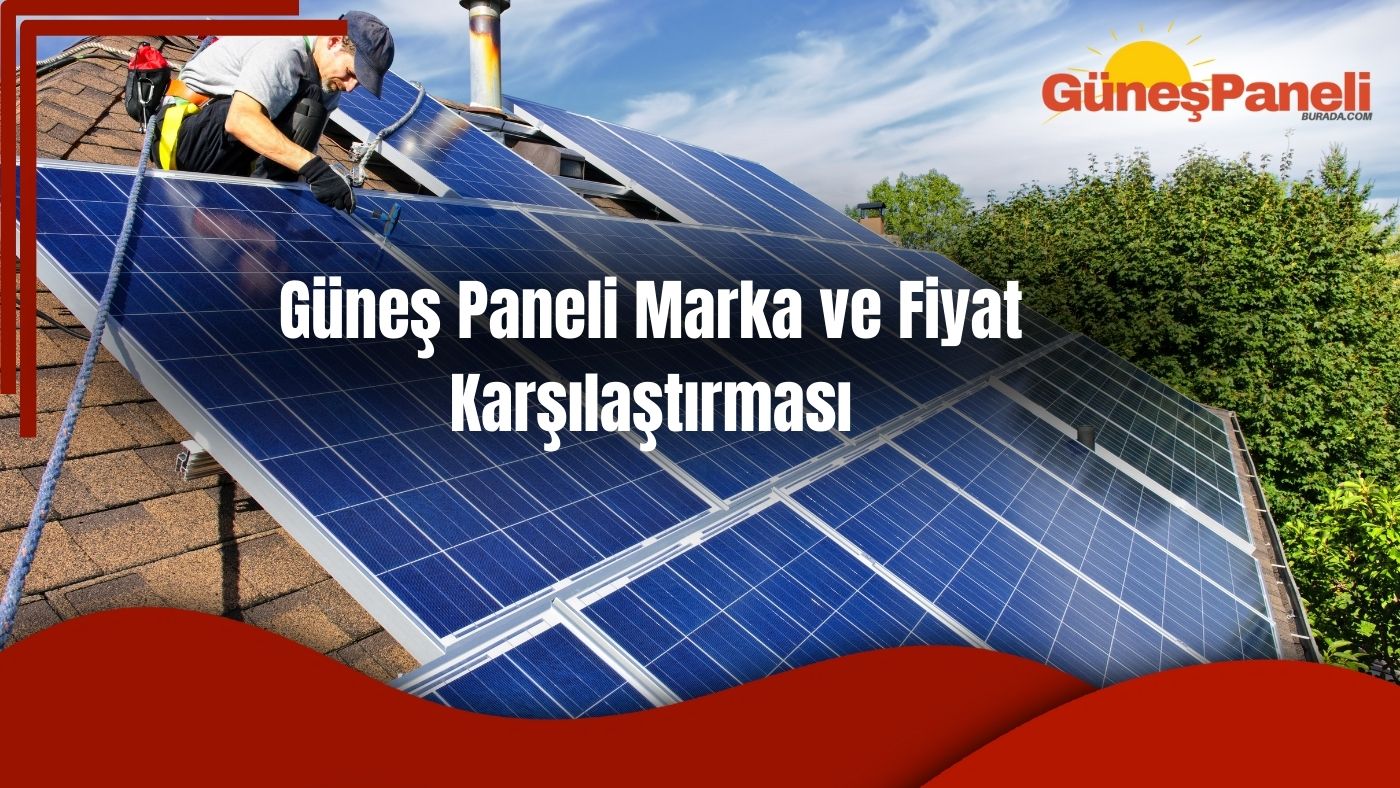 Güneş Paneli Marka ve Fiyat Karşılaştırması